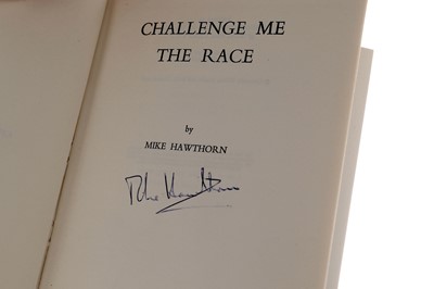 Lot 491 - Mike Hawthorn - Challenge Me the Race (Signed Edition)