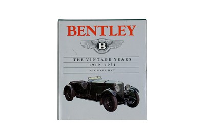 Lot 511 - Bentley The Vintage Years 1919-1931 by Michael Hay