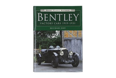 Lot 512 - Bentley The Factory Cars 1919-1931 by Michael Hay