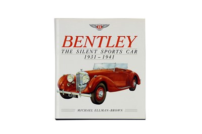 Lot 513 - Bentley The Silent Sports Car Michael Ellman-Brown