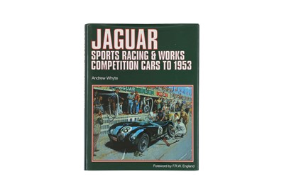 Lot 518 - Jaguar Sports Racing and Works Competition Cars to 1953 by Andrew Whyte
