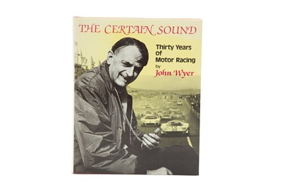 Lot 216 - The Certain Sound - Thirty Years of Motor Racing by John Wyer