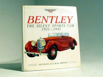 Lot 343 - 'Bentley The Silent Sports Car 1931-41' by Ellman-Brown